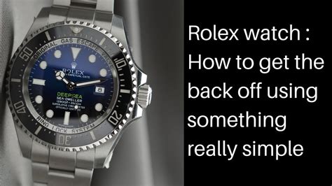 how to take the back off a fake rolex watch|youtube rolex removal.